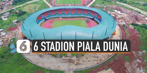 VIDEO Profil 6 Stadion Pilihan FIFA Untuk Piala Dunia U 20 Enamplus