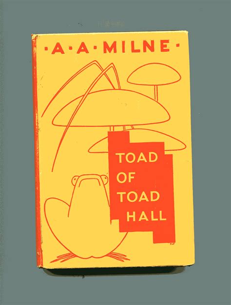 TOAD OF TOAD HALL: A Play from Kenneth Grahame's "A Wind in the Willows" by A A Milne - First US ...