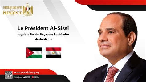 Le Pr Sident Al Sissi Re Oit Le Roi Du Royaume Hach Mite De Jordanie