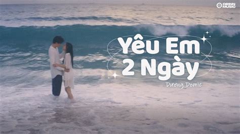 Yêu Em 2 Ngày LYRICS VIDEO Dương Domic Bên em hết tối naу thôi