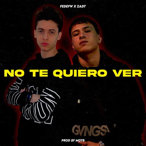 No Te Quiero Ver Single By Fedefw Spotify