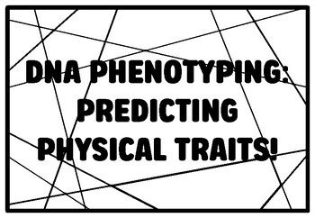 DNA PHENOTYPING PREDICTING PHYSICAL TRAITS High School Forensic