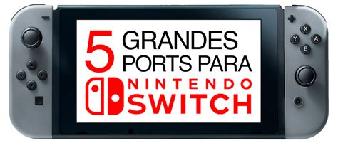 5 Grandes Ports Para El Nintendo Switch Atomix