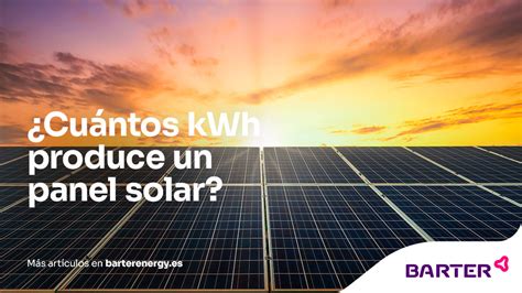 Cu Ntos Kwh Produce Un Panel Solar Barter