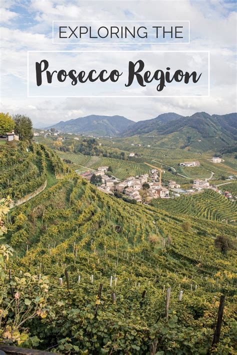 Exploring The Prosecco Region Cool Places To Visit Italy Travel Region