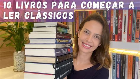 10 LIVROS PARA COMEÇAR A LER CLÁSSICOS CLÁSSICOS PARA INICIANTES