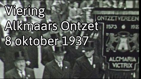 Viering Alkmaars Ontzet 8 Oktober 1937 YouTube