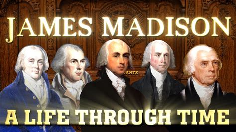 James Madison A Life Through Time Youtube