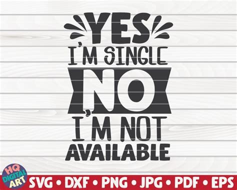 Yes I'm Single No I'm Not Available SVG | Etsy