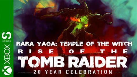 Rise Of The Tomb Raider Th Year Celebration Baba Yaga Temple Of The