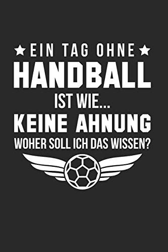 Ein Tag Ohne Handball Ist Wie Keine Ahnung Woher Soll Ich Das