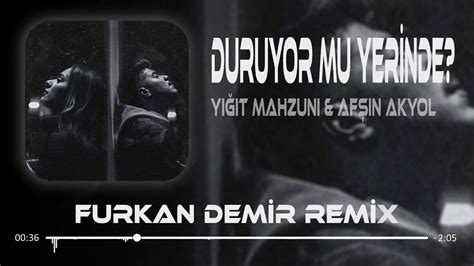 Yiğit Mahzuni Afşin Duruyor Mu Yerinde Furkan Demir Remix