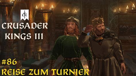 Reise Zum Turnier Let S Roleplay Crusader Kings Tours