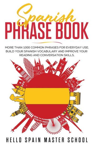 Spanish Phrase Book More Than 1000 Common Phrases For Everyday Use