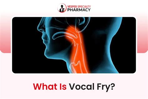 What Is Vocal Fry And How To Get Rid Of It? - Vesper RX