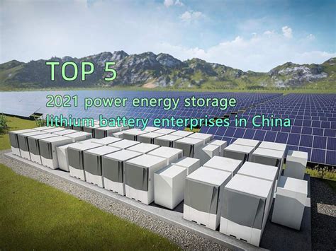 Top 5 Electric Energy Storage Lithium Battery Companies In China 2021 The Best Lithium Ion