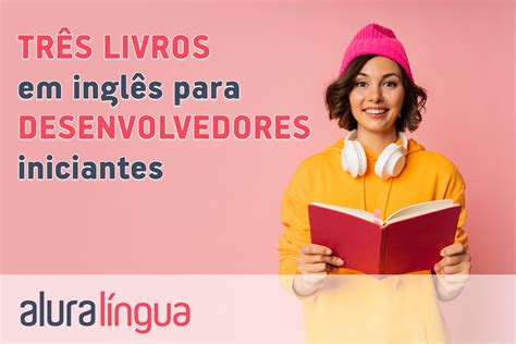 3 Livros Em Inglês Para Desenvolvedores Iniciantes Cursos De Inglês