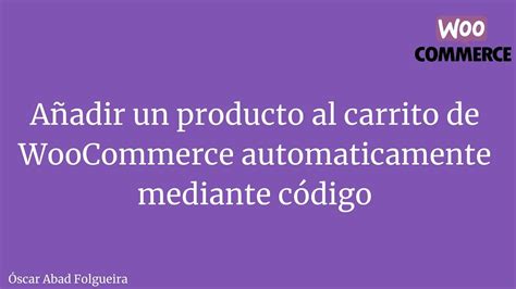 Anadir Un Producto Al Carrito De WooCommerce Automaticamente Mediante