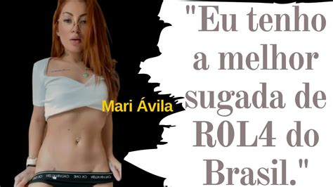 Mari Ávila Eu Tenho A Melhor Sugada De R0l4 Do Brasil Youtube