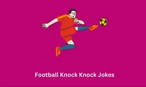 100+ Best Football Knock Knock Jokes