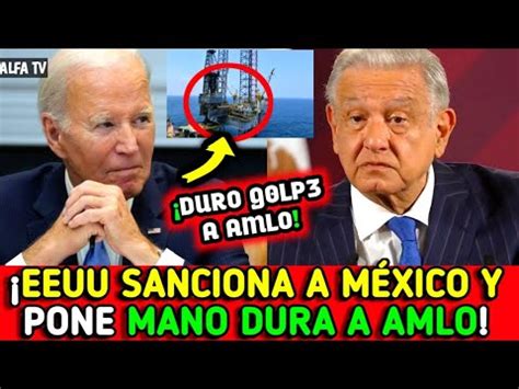 EEUU SANCIONA A MÉXICO PONE MANO DURA A AMLO POR CUB4 URGENTE YouTube