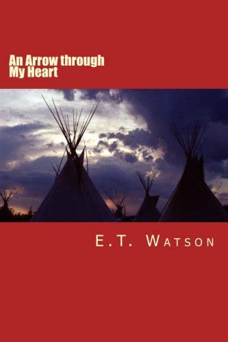 An Arrow Through My Heart By E T Watson Goodreads