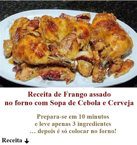 Receita De Frango Assado No Forno Sopa De Cebola E Cerveja