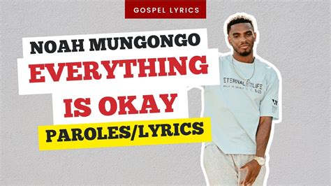 Noah Mungongo Everything Is Okay Paroles YouTube