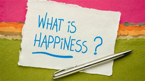 Understanding Happiness What Does It Mean To Be Happy