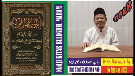 028 Ngaji Kitab Bulughul Maram Bab Shifat Al Shalat Dr KH Ali