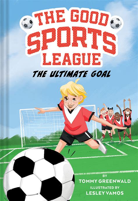 The Ultimate Goal (The Good Sports League, #1) by Tommy Greenwald ...