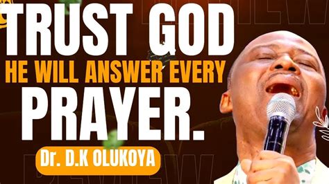 Dr D K Olukoya Prayer Live Trust God He Will Answer Every Prayer Powerful Deliverance Warfare