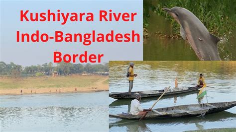 Kushiyara River Indo Bangladesh Border River Dolphin Youtube