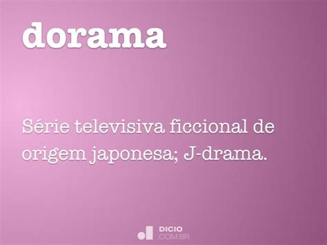 O Que Significa A Palavra Dorama - Dorama - Dicio, Dicionário Online de Português