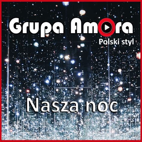 Stream Nasza Jest Ta Noc By Grupa Amora Listen Online For Free On