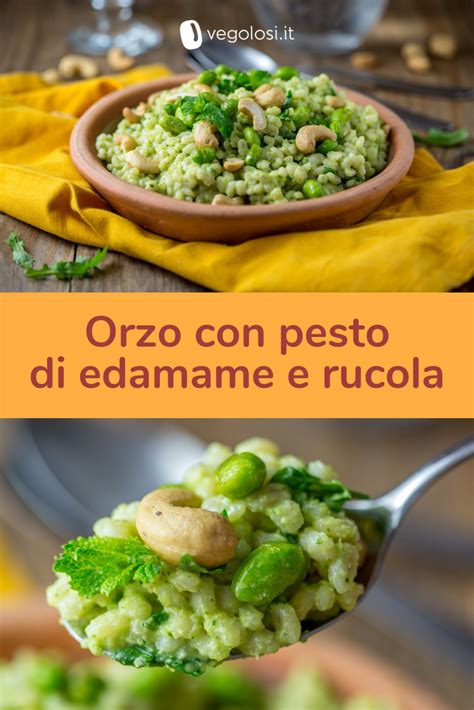 Orzo Con Pesto Di Edamame Alla Menta E Rucola Edamame Orzo Pesto