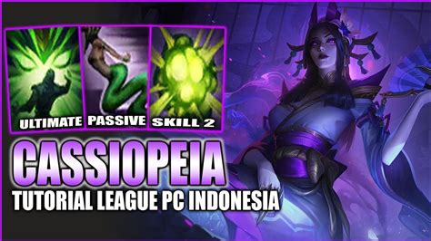 cassiopeia tutorual league  legends indonesia youtube