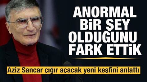 Aziz Sancar çığır açacak keşfiyle ilgili konuştu Anormal bir şey