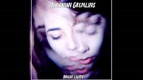 Hawaiian Gremlins Bright Lights Youtube