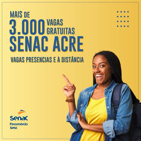 Senac Acre Oferece Mais De 3 Mil Vagas Gratuitas Em Cursos Presenciais