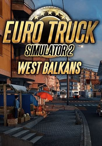 Buy Euro Truck Simulator 2 West Balkans DLC PC Steam Key Cheap Price