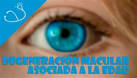 Degeneraci N Macular Asociada A La Edad Dmae