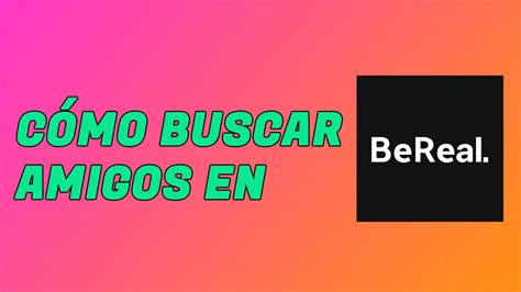 C Mo Buscar Amigos En Bereal Tutorial En Espa Ol Youtube