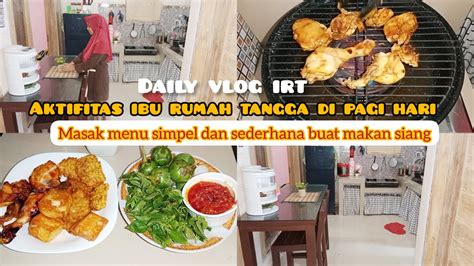 Aktifitas Ibu Rumah Tangga Di Pagi Hari Masak Menu Simpel Dan