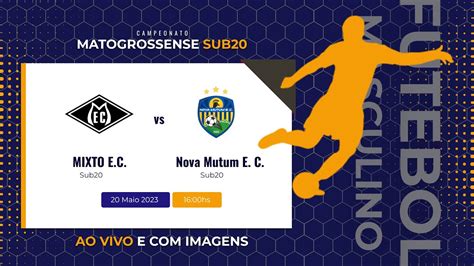 Mixto E C Vs Nova Mutum E C Ao Vivo E Imagens Pela Tv Mixto