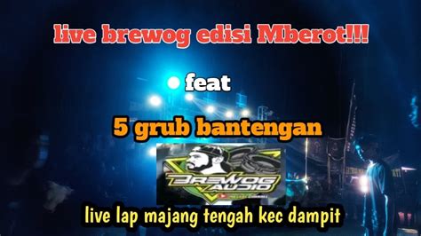 Live Brewog Audio Edisi Mberot Live Lap Majang Tengah Kec Dampit