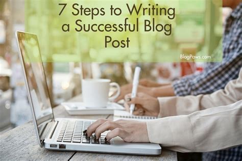 7 Steps To Writing A Successful Blog Post Blogpaws