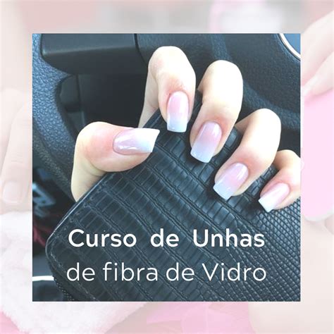 Curso De Unha De Fibra De Vidro é Bom🤔veja As Vantagens E Resultados