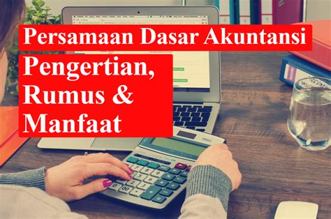 Pengertian Rumus Dan Manfaat Persamaan Dasar Akuntansi Smart Sheet