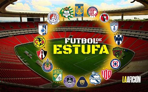 Futbol De Estufa Liga Mx Altas Bajas Y Rumores Del Apertura